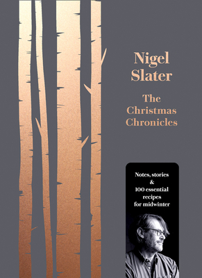 The Christmas Chronicles. Notes, Stories and 100 Essential Recipes for Midwinter
