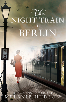 The Night Train to Berlin: The most heartbreaking and gripping epic historical novel of the year!