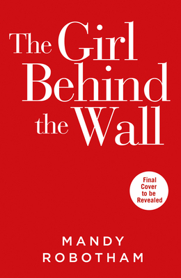 The Girl Behind the Wall: A novel