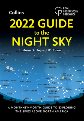 2022 Guide to the Night Sky: A Month-By-Month Guide to Exploring the Skies Above North America