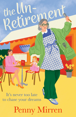 The Unretirement: Don't miss the most uplifting and feel-good book club novel of autumn 2024, perfect for fans of Sally Page, Clare Pooley and Mike Gayle!