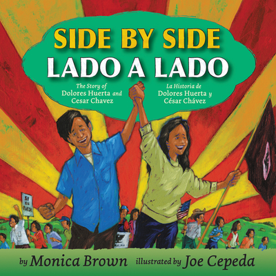 Side by Side/Lado a lado: The Story of Dolores Huerta and Cesar Chavez/La historia de Dolores Huerta y Csar Chvez (Bilingual English-Spanish)