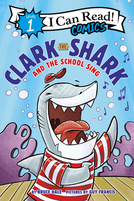 Clark the Shark and the School Sing (I Can Read Comics Level 1)