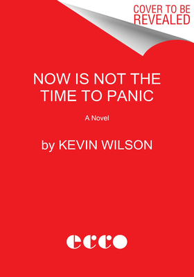 Now Is Not the Time to Panic: A Novel