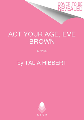 Act Your Age, Eve Brown: A Novel (The Brown Sisters, 3)