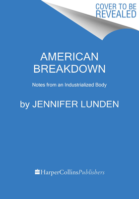 American Breakdown: Our Ailing Nation, My Body's Revolt, and the Nineteenth-Century Woman Who Brought Me Back to Life