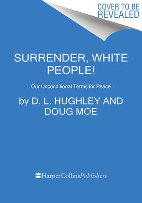 Image for Surrender, White People!: Our Unconditional Terms for Peace Surrender, White People!: Our Unconditional Terms for Peace