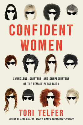 Image for Confident Women: Swindlers, Grifters, and Shapeshifters of the Feminine Persuasion