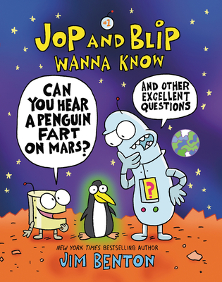 Jop and Blip Wanna Know #1: Can You Hear a Penguin Fart on Mars: And Other Excellent Questions
