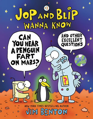 Jop and Blip Wanna Know #1: Can You Hear a Penguin Fart on Mars: And Other Excellent Questions