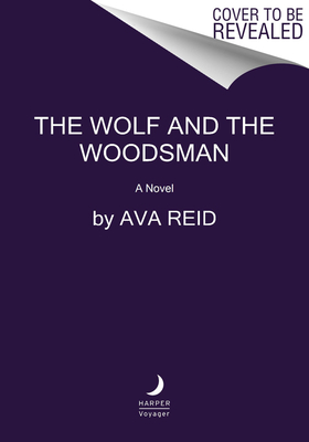 The Wolf and the Woodsman: A Novel