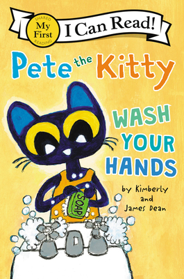 Image for {NEW} Pete the Kitty: Wash Your Hands (My First I Can Read)
