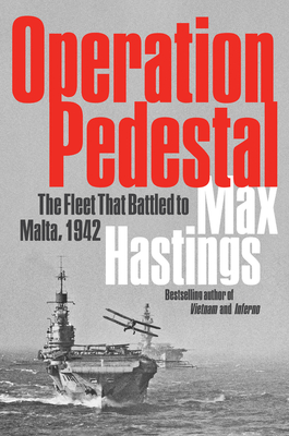 Operation Pedestal: The Fleet That Battled to Malta, 1942