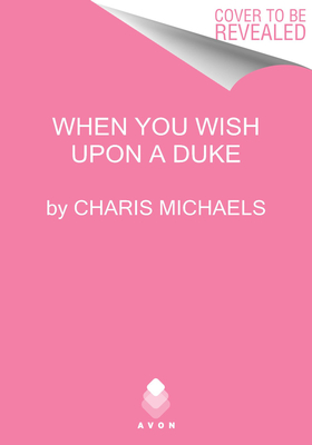 When You Wish Upon a Duke (Awakened by a Kiss, 2)