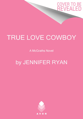 True Love Cowboy: A McGrath Novel (McGrath, 3)