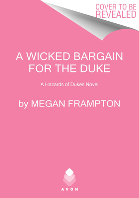 Image for A Wicked Bargain for the Duke: A Hazards of Dukes Novel A Wicked Bargain for the Duke: A Hazards of Dukes Novel