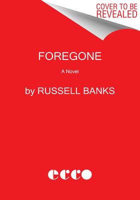 Image for Foregone: A Novel