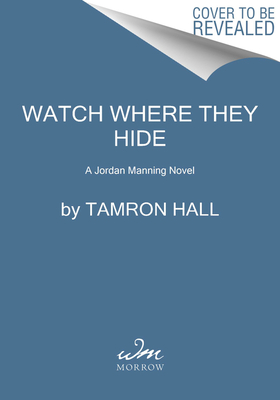 Watch Where They Hide: A Jordan Manning Novel