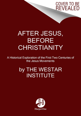 Image for After Jesus Before Christianity: A Historical Exploration of the First Two Centuries of Jesus Movements