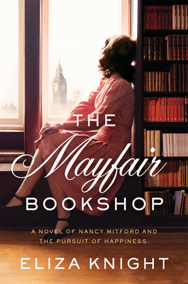 Mayfair Bookshop: A Novel Of Nancy Mitford And The Pursuit Of Happiness