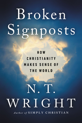 Broken Signposts: How Christianity Makes Sense Of