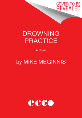 Drowning Practice: A Novel