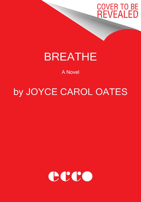 Breathe: A Haunting Widow's Story of Love, Grief, and Mysterious Illness - From Joyce Carol Oates