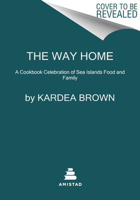 Image for WAY HOME: A CELEBRATION OF SEA ISLANDS FOOD AND FAMILY WITH OVER 100 RECIPES