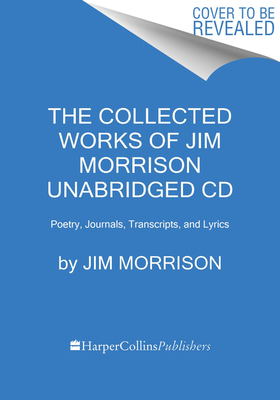 Image for The Collected Works of Jim Morrison CD: Poetry, Journals, Transcripts, and Lyrics
