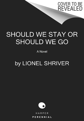 Should We Stay or Should We Go: A Novel