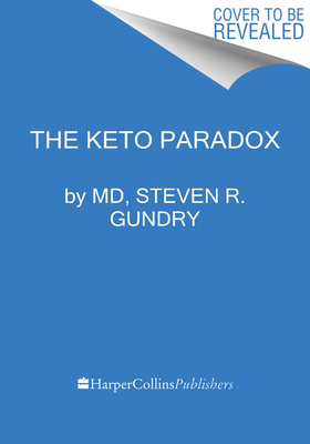 Unlocking the Keto Code: The Revolutionary New Science of Keto That Offers More Benefits Without Deprivation (The Plant Paradox, 7)