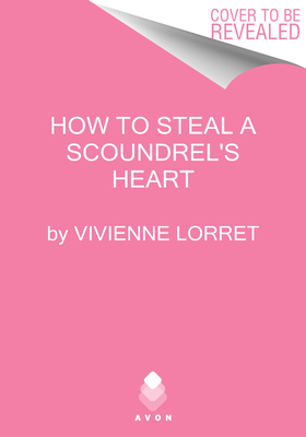 How to Steal a Scoundrel's Heart (The Mating Habits of Scoundrels, 4)