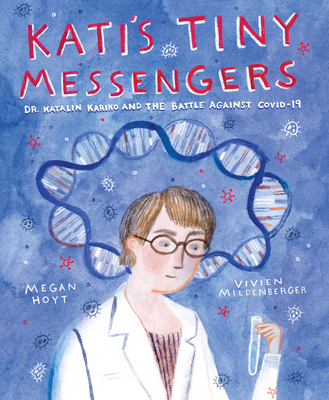 Kati's Tiny Messengers: Dr. Katalin Karik and the Battle Against Covid-19