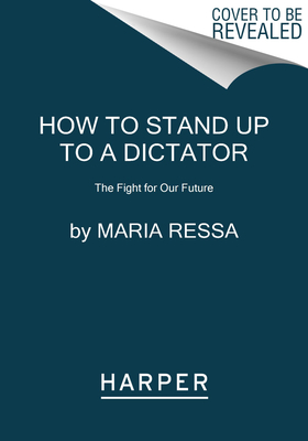 How to Stand Up to a Dictator: The Fight for Our Future