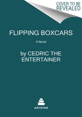 Flipping Boxcars: A Novel [Hardcover] Cedric The Entertainer