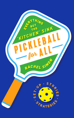 Image for Pickleball for All: Everything but the Pickleball for All: Everything but the