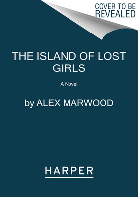 The Island of Lost Girls: A Novel
