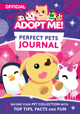Adopt Me! Perfect Pets Journal: A Comprehensive Guide to Adopt Me Pets