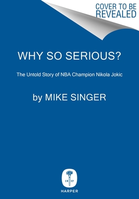 Why So Serious: The Untold Story of NBA Champion Nikola Jokic