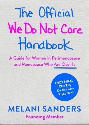Official We Do Not Care Club Handbook: A Guide for Women in Perimenopause and Menopause Who Are Over It