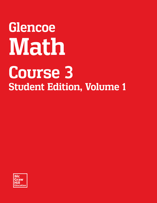 Glencoe Math, Course 3, Student Edition, Volume 1, c. 2015