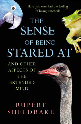 The Sense of Being Stared at : And Other Aspects of the Extended Mind