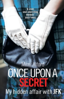 Once upon a Secret: My hidden affair with JFK [Paperback] Alford, Mimi