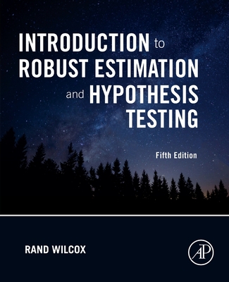Introduction to Robust Estimation and Hypothesis Testing , 5th Edition
