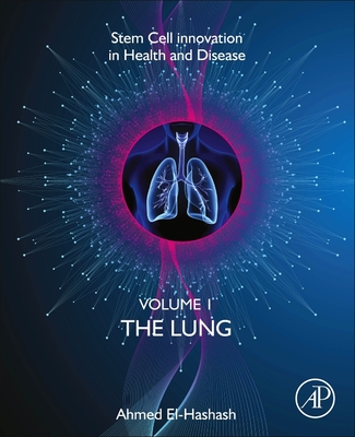 The Lung: Volume 1: The Lung (Volume 1) (Stem Cell Innovation in Health & Disease, Volume 1)