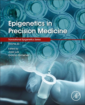 Epigenetics in Precision Medicine (Volume 30) (Translational Epigenetics, Volume 30)