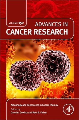 Autophagy and Senescence in Cancer Therapy (Volume 150) (Advances in Cancer Research, Volume 150)