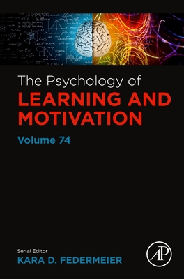 The Psychology of Learning and Motivation (Volume 74)