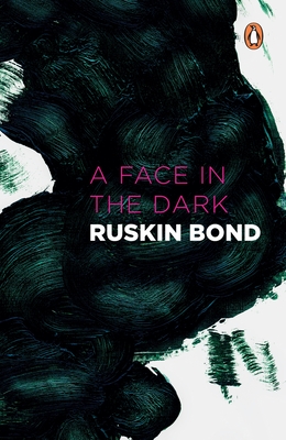 Face In Dark And Other Haunting: Collected Stories of the Supernatural