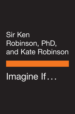 Imagine If . . .: Creating a Future for Us All